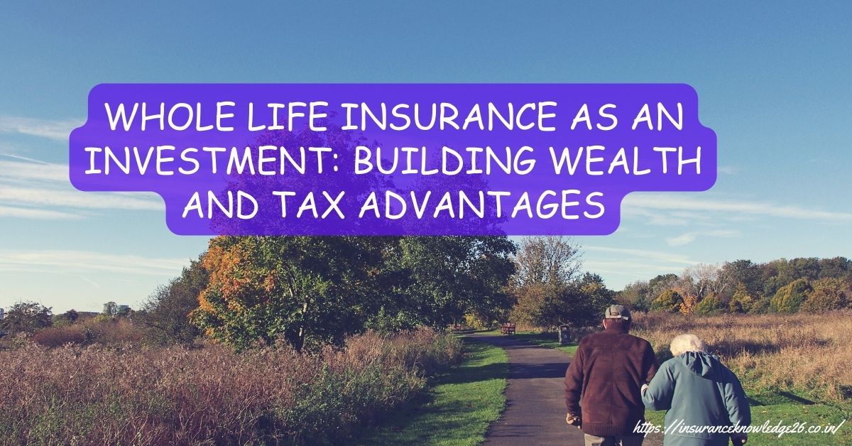 WHOLE-LIFE-INSURANCE-AS-AN-INVESTMENT-BUILDING-WEALTH-AND-TAX-ADVANTAGES