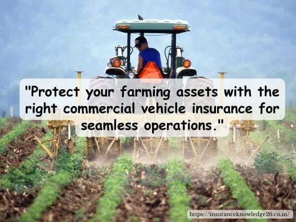 Commercial Vehicle Insurance for Farmers and Agricultural Businesses | Commercial Vehicle Insurance Policy