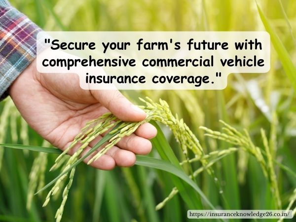 Commercial Vehicle Insurance for Farmers and Agricultural Businesses | Commercial Vehicle Insurance Policy