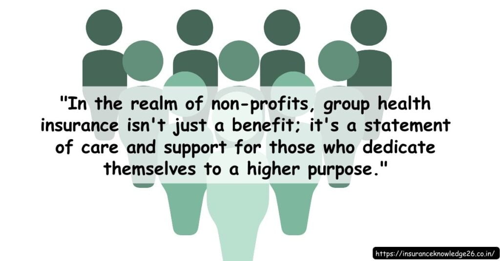 THE ROLE OF GROUP HEALTH INSURANCE FOR NON-PROFIT ORGANIZATIONS: COVERAGE CONSIDERATIONS | SMALL GROUP HEALTH INSURANCE | GROUP HEALTH INSURANCE | HEALTH INSURANCE